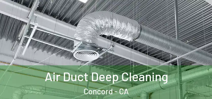 Air Duct Deep Cleaning Concord - CA