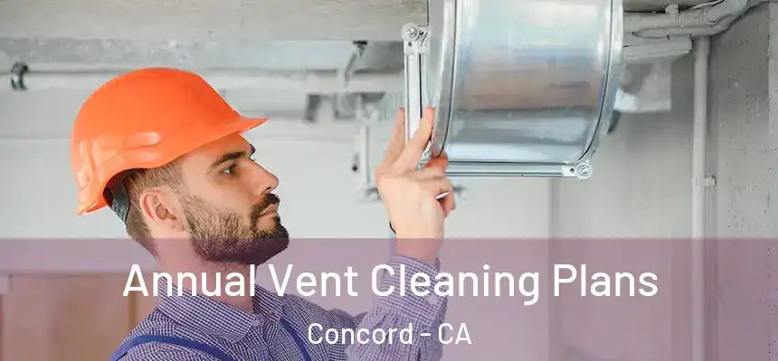  Annual Vent Cleaning Plans Concord - CA