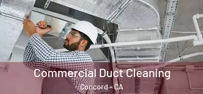 Commercial Duct Cleaning Concord - CA