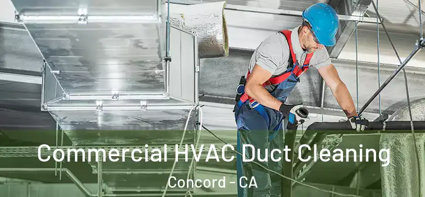Commercial HVAC Duct Cleaning Concord - CA