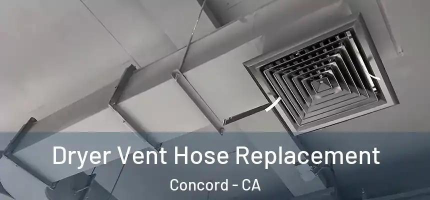 Dryer Vent Hose Replacement Concord - CA
