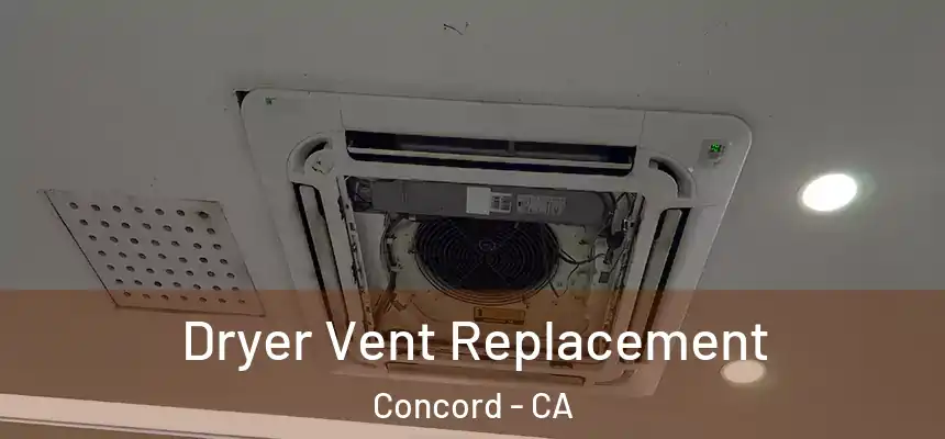 Dryer Vent Replacement Concord - CA