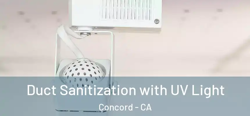  Duct Sanitization with UV Light Concord - CA