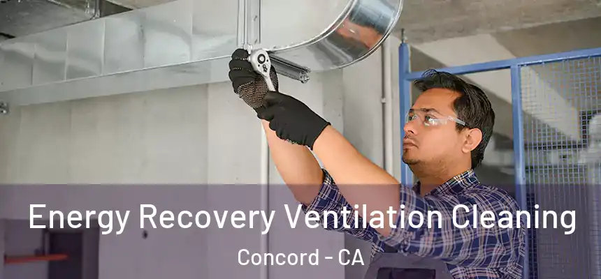Energy Recovery Ventilation Cleaning Concord - CA