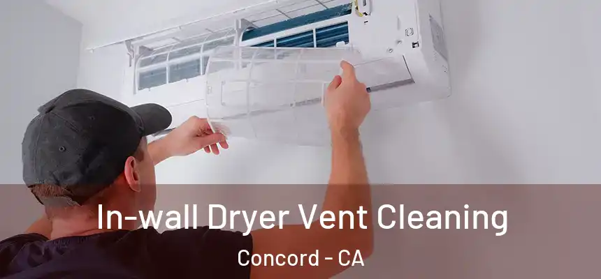 In-wall Dryer Vent Cleaning Concord - CA