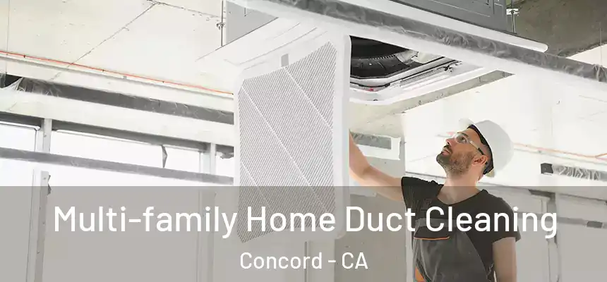 Multi-family Home Duct Cleaning Concord - CA