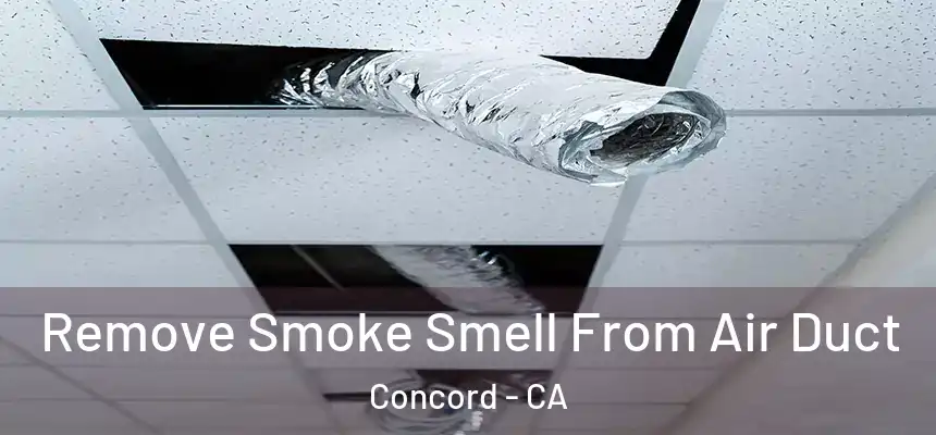 Remove Smoke Smell From Air Duct Concord - CA