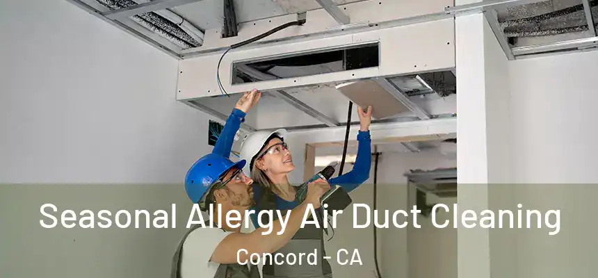 Seasonal Allergy Air Duct Cleaning Concord - CA