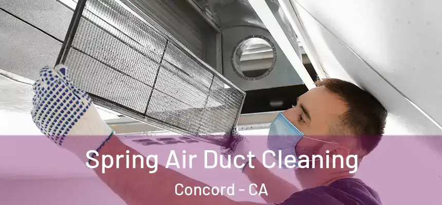 Spring Air Duct Cleaning Concord - CA