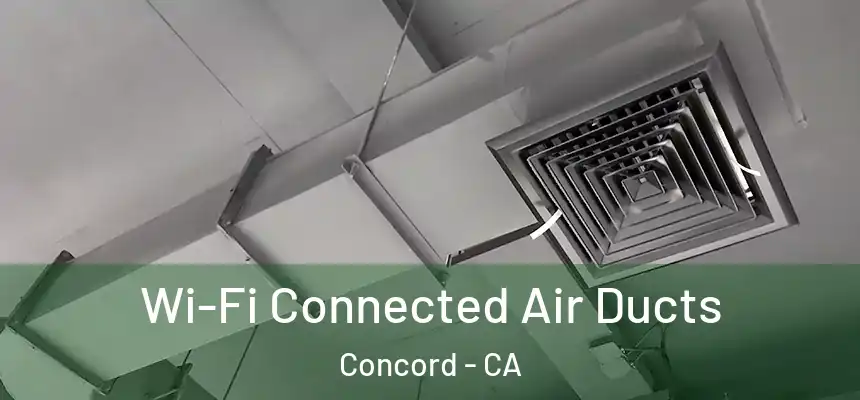 Wi-Fi Connected Air Ducts Concord - CA